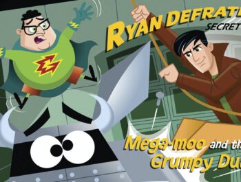 Ryan Defrates Secret Agent – Mega moo and the Grumpy Ducks