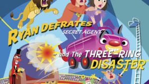 Ryan Defrates_ Secret Agent - The Three Ring Disaster